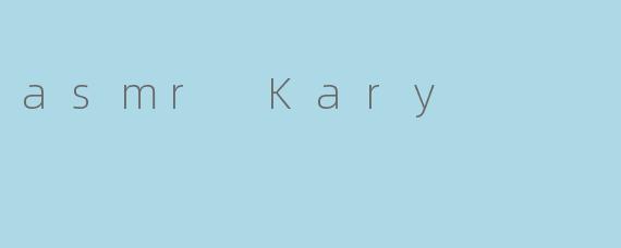 asmr Kary